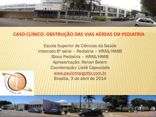 Escola Superior de Ciências da Saúde Internato 6ª série – Pediatria – HRAS/HMIB