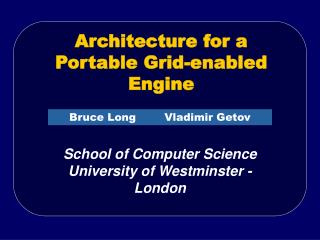 Architecture for a Portable Grid-enabled Engine