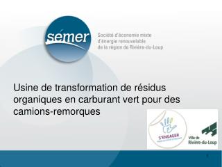Usine de transformation de résidus organiques en carburant vert pour des camions-remorques