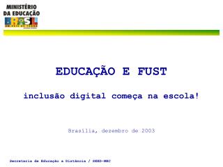 EDUCAÇÃO E FUST inclusão digital começa na escola!