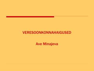 VERESOONKONNAHAIGUSED Ave Minajeva