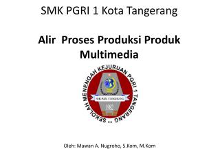 SMK PGRI 1 Kota Tangerang Alir Proses Produksi Produk Multimedia