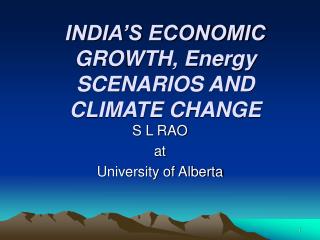 INDIA’S ECONOMIC GROWTH, Energy SCENARIOS AND CLIMATE CHANGE