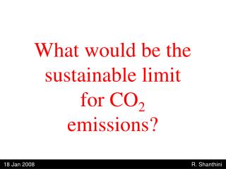 What would be the sustainable limit for CO 2 emissions?