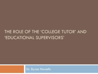 The Role of the ‘College tutor’ and ‘educational supervisors’