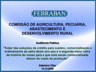 COMISSÃO DE AGRICULTURA, PECUÁRIA, ABASTECIMENTO E DESENVOLVIMENTO RURAL Audiência Pública