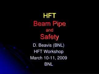 HFT Beam Pipe and Safety