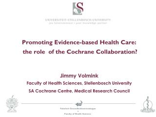 Promoting Evidence-based Health Care: the role of the Cochrane Collaboration?