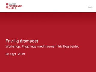Workshop. Flygtninge med traumer I frivilligarbejdet 28.sept. 2013