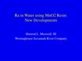 Ra in Water using MnO2 Resin: New Developments