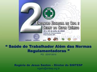 “ Saúde do Trabalhador Além das Normas Regulamentadoras ” PG 22/07/2010