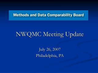 NWQMC Meeting Update July 26, 2007 Philadelphia, PA