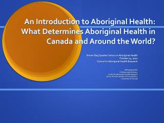 Brown Bag Speaker Series on Aboriginal Health October 14, 2010