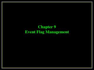 Chapter 9 Event Flag Management