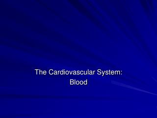 The Cardiovascular System: Blood