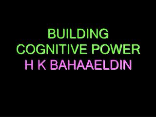 BUILDING COGNITIVE POWER H K BAHAAELDIN