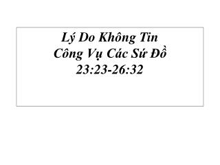 Lý Do Không Tin Công Vụ Các Sứ Ðồ 23:23-26:32