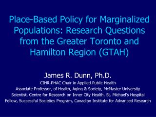 James R. Dunn, Ph.D. CIHR-PHAC Chair in Applied Public Health