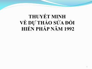 THUYẾT MINH VỀ DỰ THẢO SỬA ĐỔI HIẾN PHÁP NĂM 1992