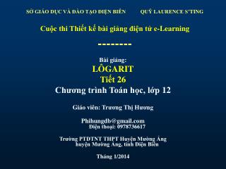 Bài giảng: LÔGARIT Tiết 26 Chương trình Toán học , lớp 1 2 Giáo viên: Trương Thị Hương