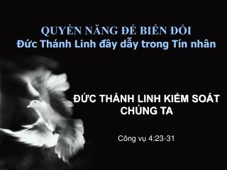 QUYỀN NĂNG ĐỂ BIẾN ĐỔI Đức Thánh Linh đầy dẫy trong Tín nhân