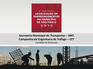 Secretaria Municipal de Transportes – SMT Companhia de Engenharia de Tráfego – CET