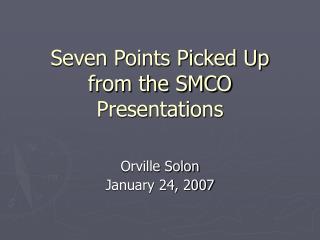 Seven Points Picked Up from the SMCO Presentations