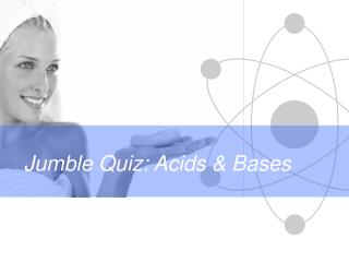 Jumble Quiz: Acids &amp; Bases