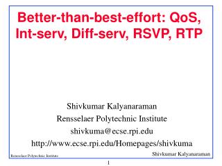 Better-than-best-effort: QoS, Int-serv, Diff-serv, RSVP, RTP