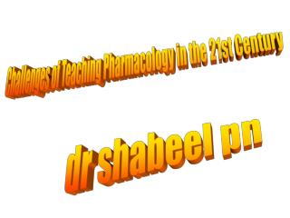 Challenges of Teaching Pharmacology in the 21st Century
