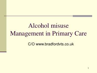 Alcohol misuse Management in Primary Care