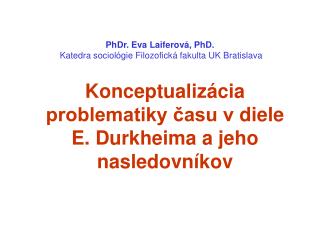 PhDr. Eva Laiferová, PhD. Katedra sociológie Filozofická fakulta UK Bratislava