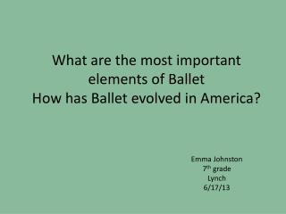 What are the most important elements of Ballet How has Ballet evolved in America?