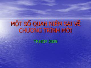 MỘT SỐ QUAN NIÊM SAI VỀ CHƯƠNG TRÌNH MỚI