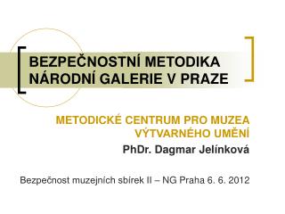 BEZPEČNOSTNÍ METODIKA NÁRODNÍ GALERIE V PRAZE