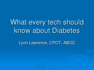 What every tech should know about Diabetes