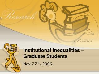 Institutional Inequalities – Graduate Students
