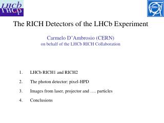 LHCb RICH1 and RICH2 The photon detector: pixel-HPD Images from laser, projector and …. particles