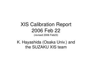 XIS Calibration Report 2006 Feb 22 (revised 2006 Feb23)