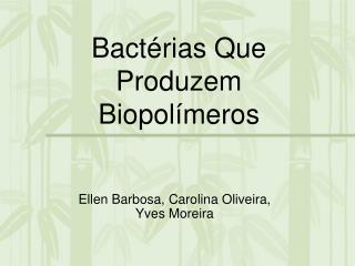 Bactérias Que Produzem Biopolímeros