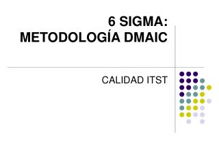 6 SIGMA: METODOLOGÍA DMAIC