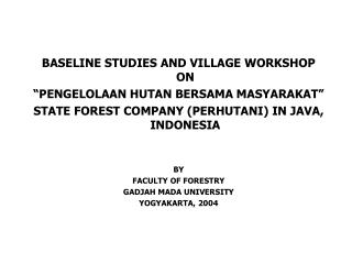 BASELINE STUDIES AND VILLAGE WORKSHOP ON “PENGELOLAAN HUTAN BERSAMA MASYARAKAT”