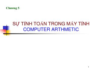 SỰ T Í NH TO Á N TRONG M Á Y T Í NH COMPUTER ARTHMETIC