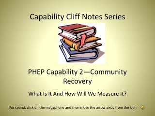 Capability Cliff Notes Series PHEP Capability 2—Community Recovery