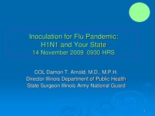 Inoculation for Flu Pandemic: H1N1 and Your State 14 November 2009 0930 HRS