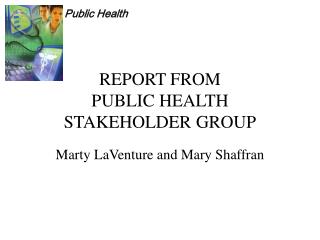 REPORT FROM PUBLIC HEALTH STAKEHOLDER GROUP