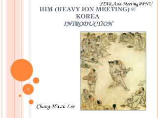 HIM (HEAVY ION MEETING) @ KOREA INTRODUCTION