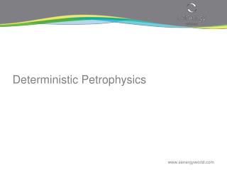 Deterministic Petrophysics