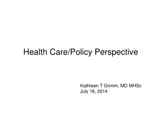 Health Care/Policy Perspective