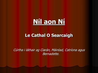 Níl aon Ní Le Cathal O Searcaigh